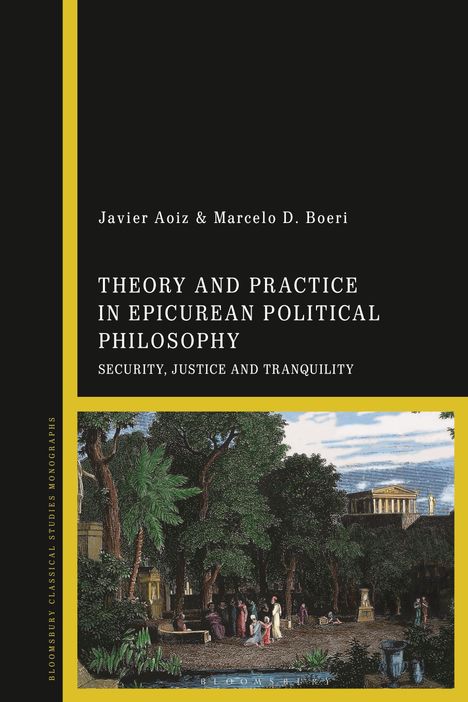 Javier Aoiz: Theory and Practice in Epicurean Political Philosophy: Security, Justice and Tranquility, Buch