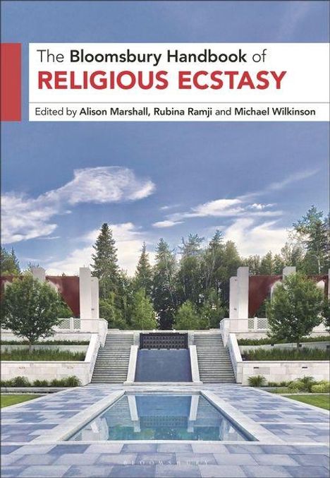 "The Bloomsbury Handbook of Religious Ecstasy," herausgegeben von Alison Marshall, Rubina Ramji, Michael Wilkinson. Moderner Garten.