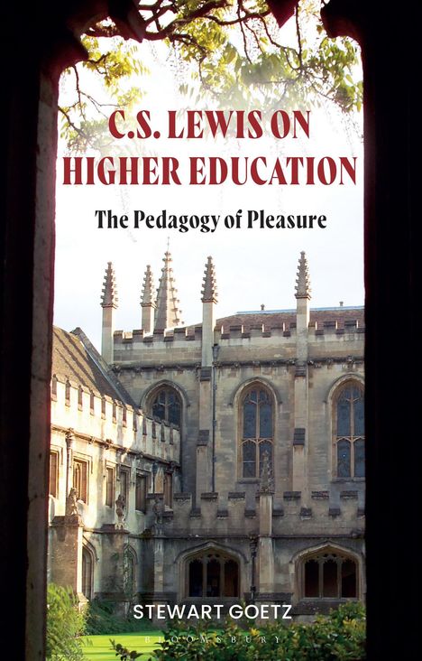 Stewart Goetz: C.S. Lewis on Higher Education: The Pedagogy of Pleasure, Buch