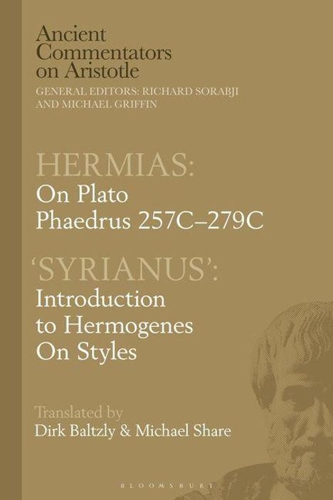 Buchtitel: Hermias on Plato, Phaedrus 257C-279C und 'Syrianus': Introduction to Hermogenes, On Styles. Links ein Porträt.