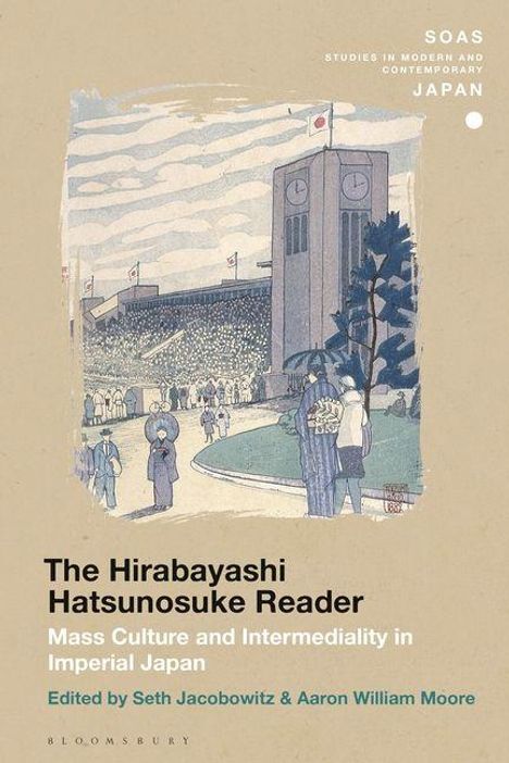 "The Hirabayashi Hatsunosuke Reader: Mass Culture and Intermediality in Imperial Japan. Edited by Seth Jacobowitz & Aaron William Moore." Illustration eines Stadions mit Menschen.