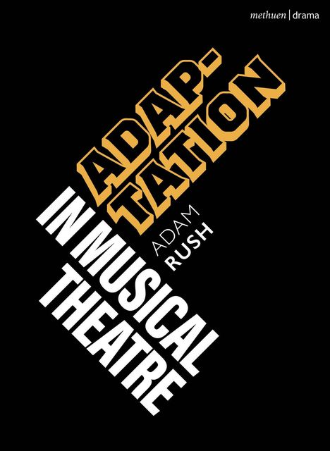 Adam Rush: Adaptation in Musical Theatre, Buch