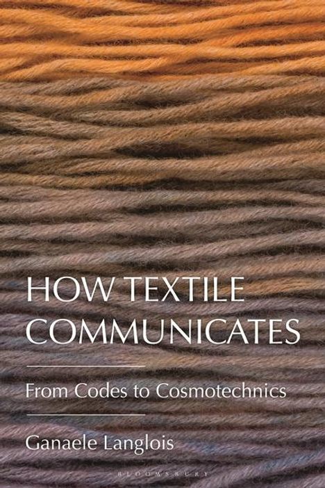 Ganaele Langlois: How Textile Communicates, Buch