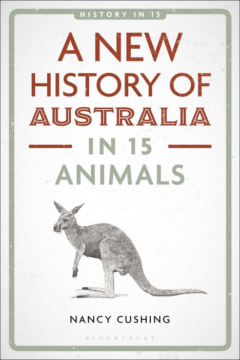 Titel: "A New History of Australia in 15 Animals". Illustration eines Kängurus in der Mitte. Autor: Nancy Cushing.