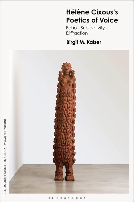 Birgit M Kaiser: Hélène Cixous's Poetics of Voice, Buch