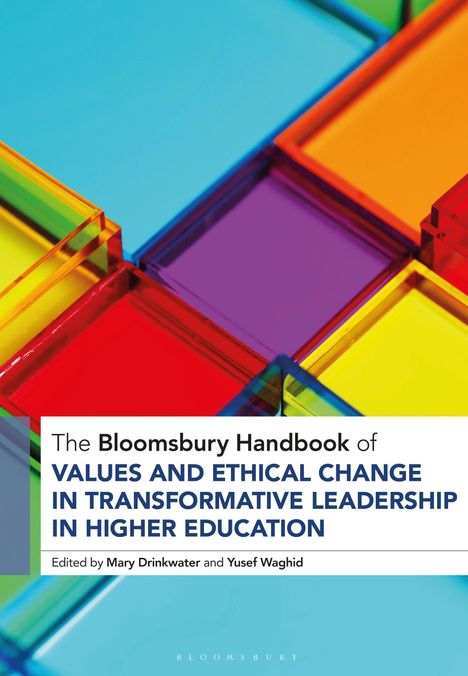 The Bloomsbury Handbook of Values and Ethical Change in Transformative Leadership in Higher Education, Buch