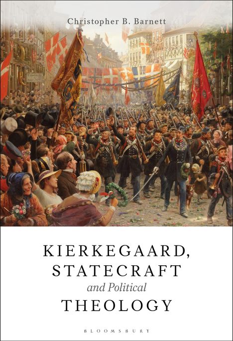 Titel: "Kierkegaard, Statecraft and Political Theology" von Christopher B. Barnett. Historisches Gemälde mit Parade.
