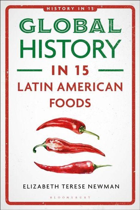 "GLOBAL HISTORY IN 15 LATIN AMERICAN FOODS" von Elizabeth Terese Newman. Drei rote Chilischoten.