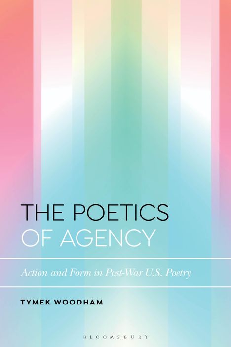 Tymek Woodham: The Poetics of Agency, Buch