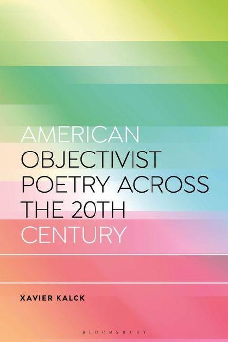 "American Objectivist Poetry Across the 20th Century" von Xavier Kalck. Hintergrund: Farbverlauf in Pastelltönen.