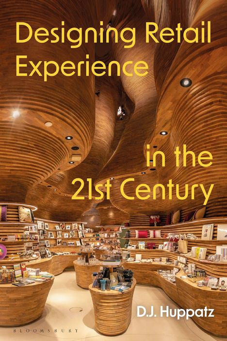 D J Huppatz: Designing Retail Experience in the 21st Century, Buch