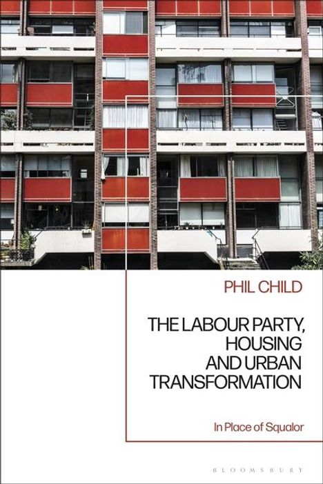 Phil Child: The Labour Party, Housing and Urban Transformation, Buch