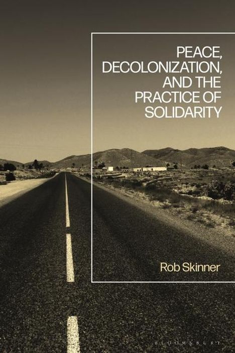 Rob Skinner: Peace, Decolonization, and the Practice of Solidarity, Buch