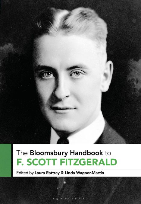 "The Bloomsbury Handbook to F. Scott Fitzgerald" bearbeitet von Laura Rattray, Linda Wagner-Martin. Schwarzweißporträt.