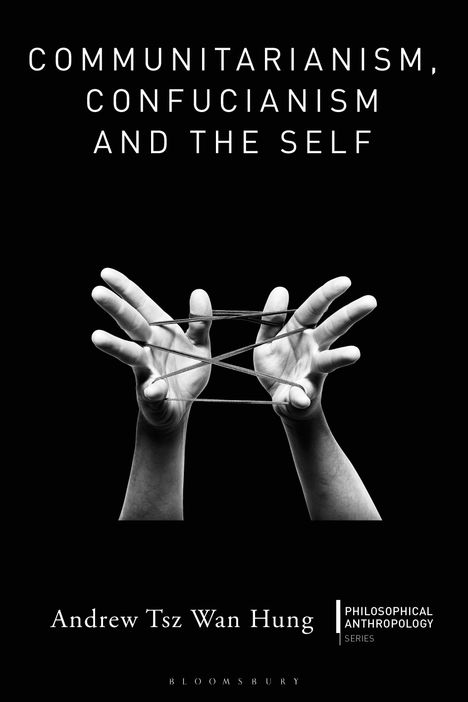 Andrew Tsz Wan Hung: Communitarianism, Confucianism and the Self, Buch