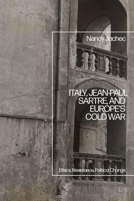 Die Texte lauten: "Nancy Jachec", "Italy, Jean-Paul Sartre, and Europe's Cold War", "Ethics, Resistance, Political Change". Hintergrund: ein altes Gebäude.