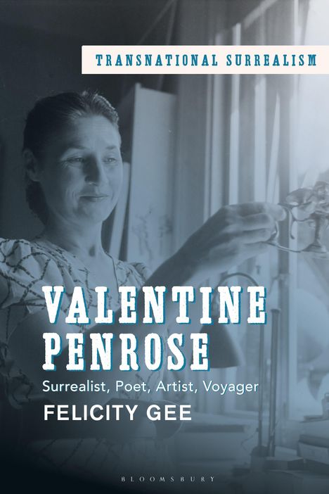 "Transnational Surrealism: Valentine Penrose, Surrealist, Poet, Artist, Voyager. Felicity Gee." Foto einer Frau.