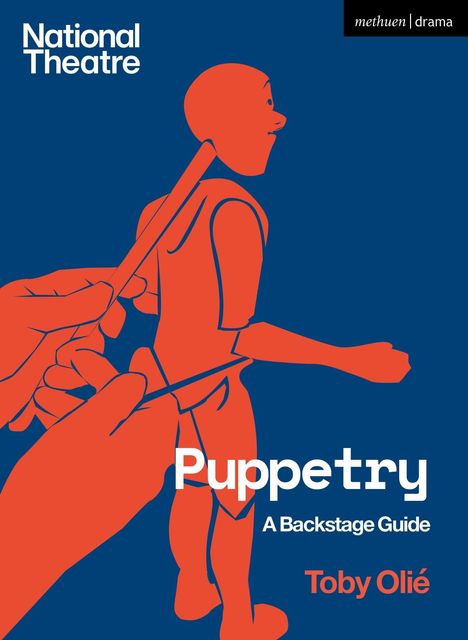 „National Theatre“, „Puppetry: A Backstage Guide“, „Toby Olié“. Illustration: Zwei Hände steuern eine Puppe.
