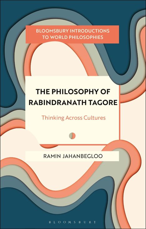 Ramin Jahanbegloo: The Philosophy of Rabindranath Tagore, Buch