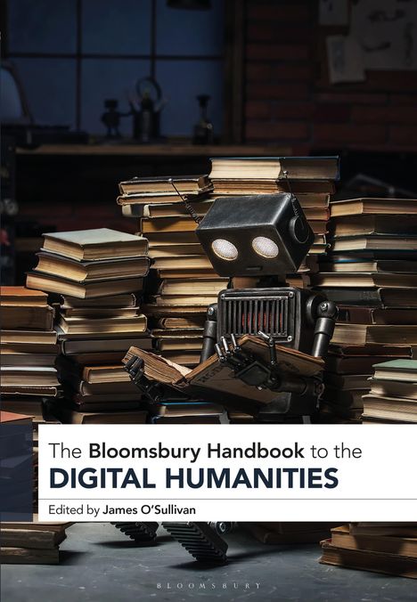The Bloomsbury Handbook to the Digital Humanities, Buch