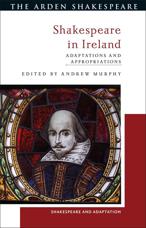 "Shakespeare in Ireland: Adaptations and Appropriations, Edited by Andrew Murphy." 

Illustration eines Porträts von Shakespeare.