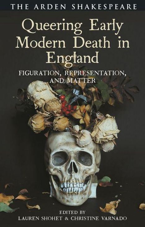 „Queering Early Modern Death in England. Figuration, Representation, and Matter.“ Ein Totenschädel mit verwelkten Blumen.