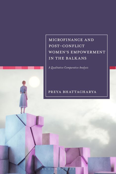 Text: "Microfinance and Post-Conflict Women's Empowerment in the Balkans" von Preya Bhattacharya. Frau steht auf bunten Würfeln.