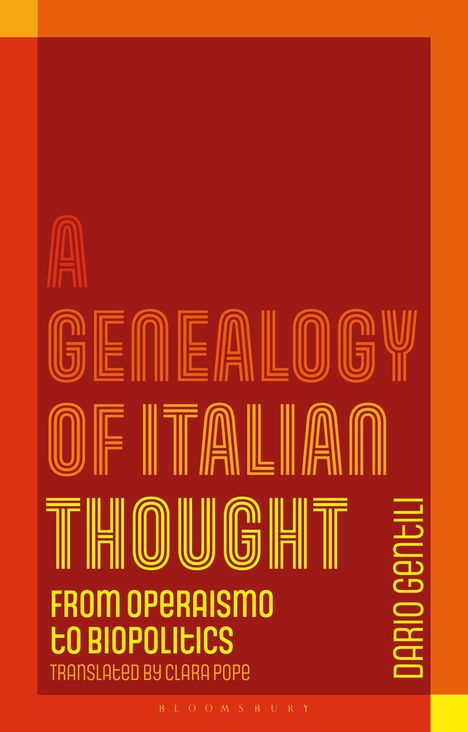 „A Genealogy of Italian Thought: From Operaismo to Biopolitics“. Übersetzung: Clara Pope. Auteur: Dario Gentili.