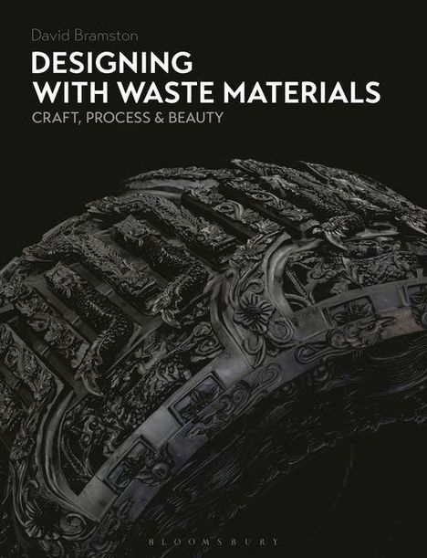 Oben steht "David Bramston DESIGNING WITH WASTE MATERIALS CRAFT, PROCESS & BEAUTY". Unten metallisches Muster.