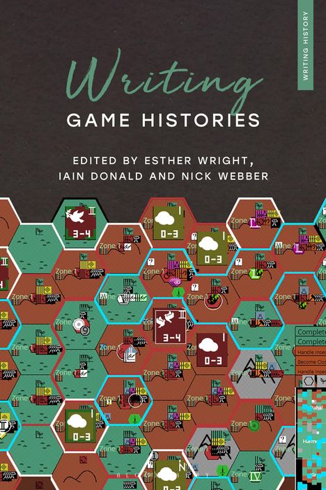 "Writing Game Histories", herausgegeben von Esther Wright, Iain Donald und Nick Webber. Hexagonale bunte Muster.