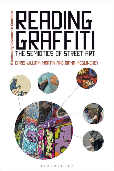 "READING GRAFFITI. THE SEMIOTICS OF STREET ART. CHRIS WILLIAM MARTIN AND DIANA MCGILNCHEY."  
Kreise mit Graffiti und Sprayer.