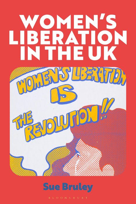 "Women’s Liberation in the UK", "Women’s Liberation is the Revolution". Illustration einer rufenden Frau.