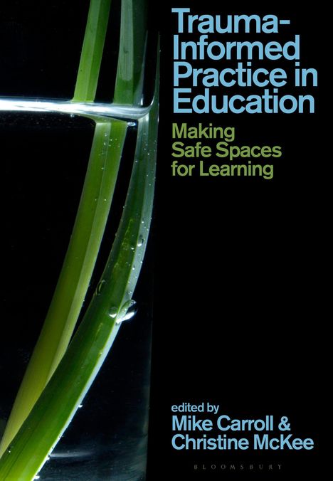 Links sind zwei grüne Halme in einem Glas Wasser, rechts blauer Text: "Trauma-Informed Practice in Education: Making Safe Spaces for Learning".