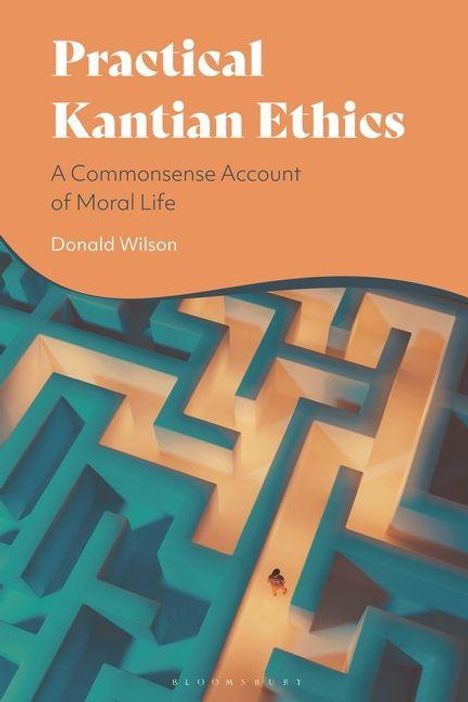 "Practical Kantian Ethics: A Commonsense Account of Moral Life" von Donald Wilson. Illustration: Eine Person im Labyrinth.
