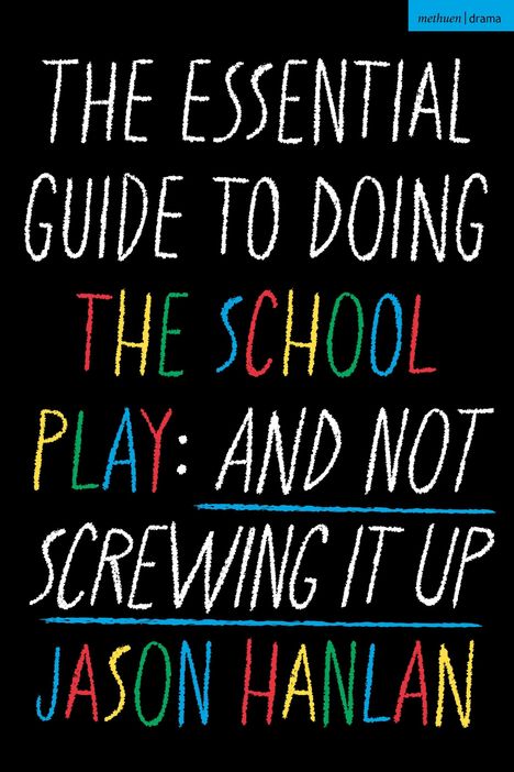 Jason Hanlan: The Essential Guide to Doing the School Play, Buch