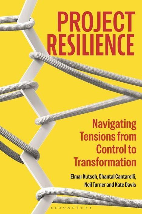 Text: "PROJECT RESILIENCE. Navigating Tensions from Control to Transformation. Elmar Kutsch, Chantal Cantarelli, Neil Turner and Kate Davis." Grafik: Seile, gelber Hintergrund.