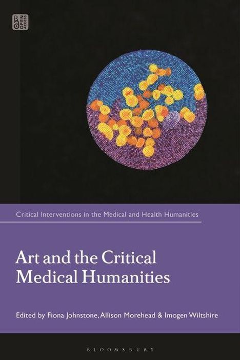 Text: "Art and the Critical Medical Humanities." Bearbeitet von Fiona Johnstone, Allison Morehead & Imogen Wiltshire. Illustration: bunte Zellen auf dunklem Hintergrund.