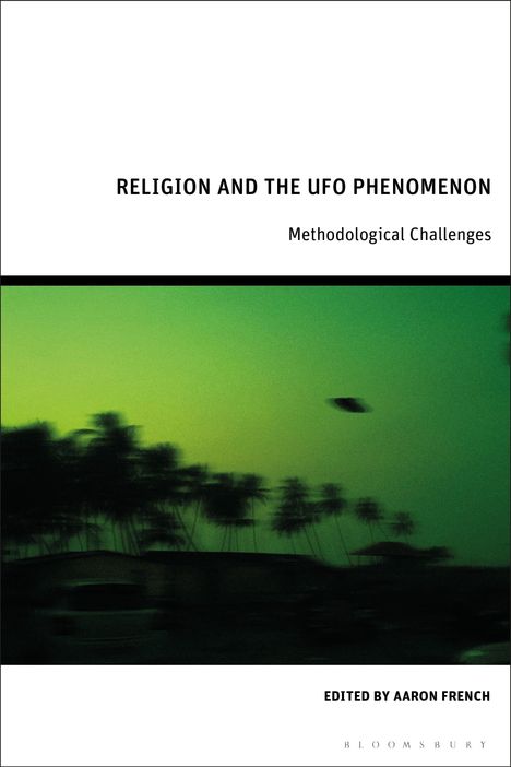 Buchtitel: "Religion and the UFO Phenomenon: Methodological Challenges", herausgegeben von Aaron French. Unten eine verschwommene grüne Landschaft mit Palm-Silhouetten.