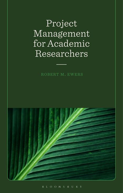 Text: "Project Management for Academic Researchers, Robert M. Ewers, Bloomsbury". Grünes Blattmuster im Hintergrund.