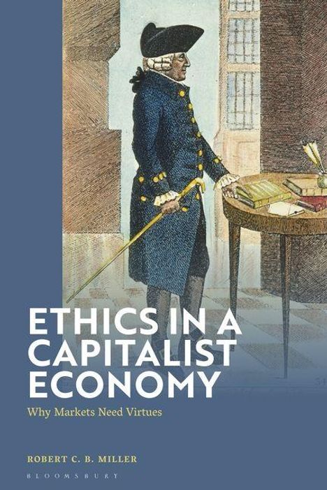 "Ethics in a Capitalist Economy: Why Markets Need Virtues" von Robert C. B. Miller, Bloomsbury. Eine historische Illustration.