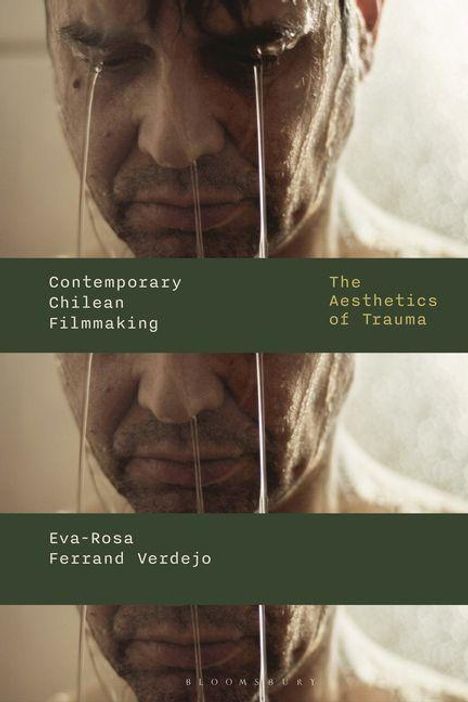 "Contemporary Chilean Filmmaking: The Aesthetics of Trauma" und "Eva-Rosa Ferrand Verdejo". Nahaufnahme eines weinenden Mannes.