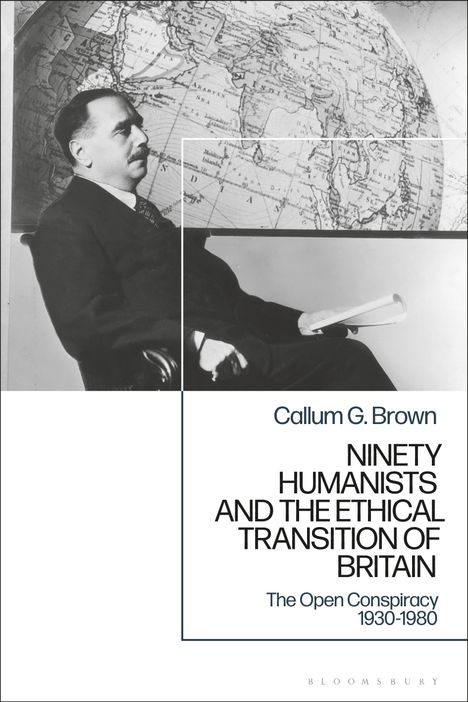Callum G Brown: Ninety Humanists and the Ethical Transition of Britain, Buch