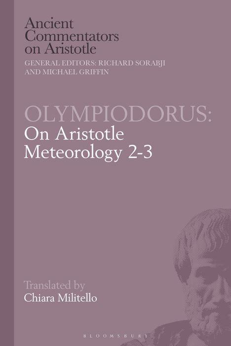 Titel: "Olympiodorus: On Aristotle Meteorology 2-3". Übersetzt von Chiara Militello. Illustration eines antiken Kopfes.