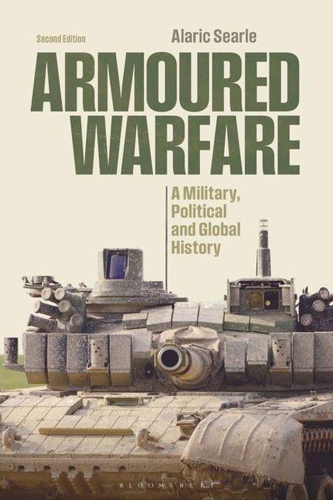 "Armoured Warfare" von Alaric Searle. Zweite Ausgabe. Militärische, politische und globale Geschichte. Front eines Panzers.