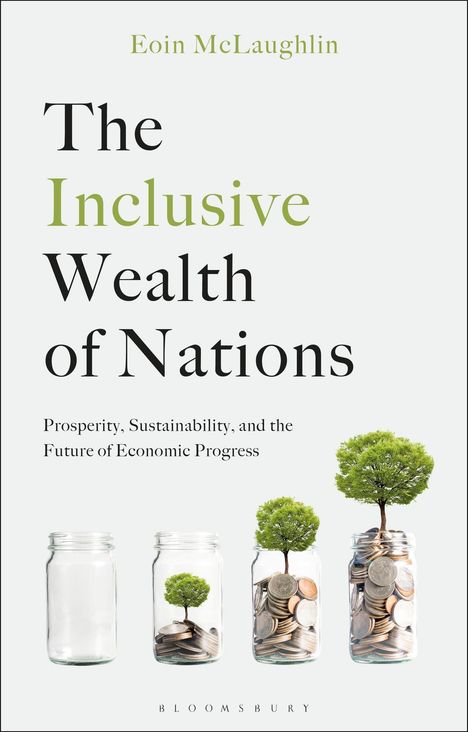 "Eoin McLaughlin: The Inclusive Wealth of Nations. Prosperity, Sustainability, and the Future of Economic Progress. Drei Gläser mit Münzen und Bäumen."