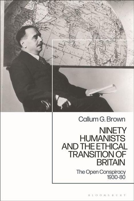 „Callum G. Brown: Ninety Humanists and the Ethical Transition of Britain“. Ein Mann sitzt, im Hintergrund Weltkarte.