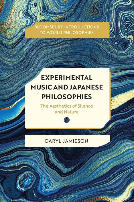 Oben: Bloomsbury Introductions to World Philosophies. 
Titel: Experimental Music and Japanese Philosophies. 
Unten: Daryl Jamieson. 
Hintergrund: Abstrakte, blaue Marmormuster.