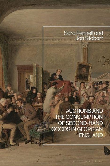 Titel: "Auctions and the Consumption of Second-Hand Goods in Georgian England" von Pennell und Stobart. Historische Auktion.