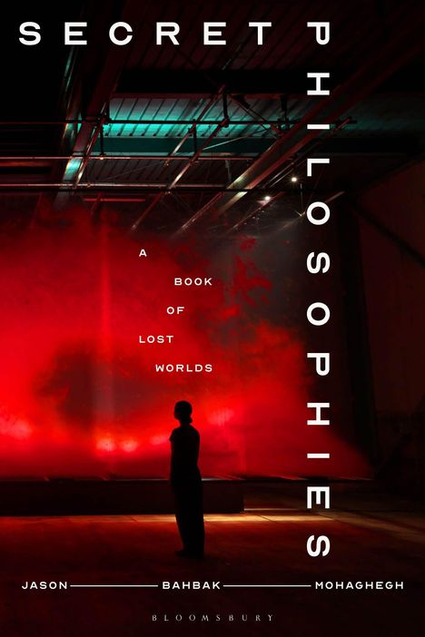 SECRET PHILOSOPHIES, A BOOK OF LOST WORLDS. Jason Bahbak Mohaghegh. Silhouette vor rotem Nebel in industriellem Raum.