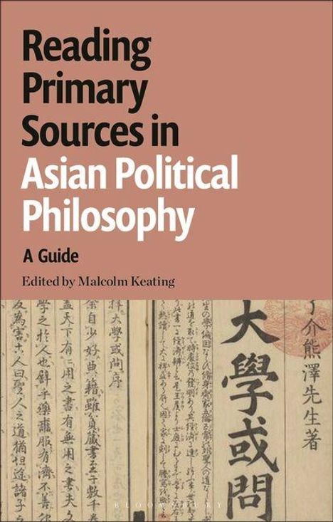 "Reading Primary Sources in Asian Political Philosophy: A Guide. Edited by Malcolm Keating." Hintergrund mit asiatischen Schriftzeichen.